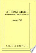 At first sight : a contemporary comedy in two acts /