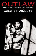 Outlaw : the collected works of Miguel Piñero /