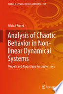 Analysis of Chaotic Behavior in Non-linear Dynamical Systems : Models and Algorithms for Quaternions /
