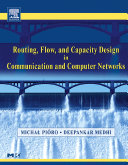 Routing, flow, and capacity design in communication and computer networks /