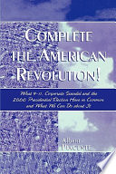 Complete the American Revolution! : what 9-11, corporate scandal and the 2000 presidential election have in common and what we can do about it /