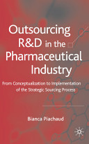 Outsourcing R & D in the pharmaceutical industry : from conceptualisation to implementation of the strategic sourcing process /