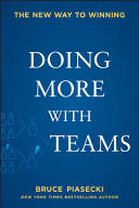 Doing more with teams : the new way to winning /