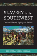 Slavery in the Southwest : Genizaro identity, dignity and the law /