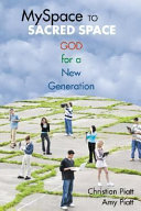 MySpace to sacred space : God for a new generation /