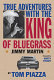 True adventures with the King of Bluegrass /