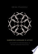 Embodying language in action : the artistry of process drama in second language education /