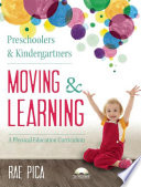 Preschoolers & kindergarteners moving & learning /