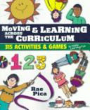 Moving & learning across the curriculum : 315 activities & games to make learning fun /