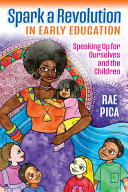 Spark a revolution in early education : speaking up for ourselves and the children /