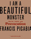 I am a beautiful monster : poetry, prose, and provocation /