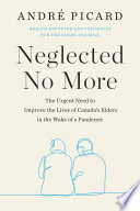 Neglected no more : the urgent need to improve the lives of Canada's elders in the wake of a pandemic /