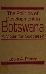 The politics of development in Botswana : a model for success? /