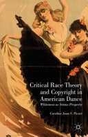 Critical race theory and copyright in American dance : whiteness as status property /