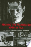 Remaking the Frankenstein myth on film : between laughter and horror /