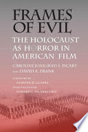 Frames of evil : the Holocaust as horror in American film /