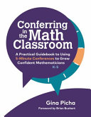 Conferring in the math classroom : a practical guidebook to using 5-minute conferences to grow confident mathematicians /