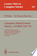Computer Aided Systems Theory - EUROCAST '91 : a Selection of Papers from the Second International Workshop on Computer Aided Systems Theory, Krems, Austria, April 15-19, 1991. Proceedings /