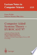 Computer Aided Systems Theory - EUROCAST '97 : A Selection of Papers from the Sixth International Workshop on Computer Aided Systems Theory, Las Palmas de Gran Canaria, Spain, February 24-28, 1997, Proceedings /