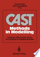 CAST Methods in Modelling : Computer Aided Systems Theory for the Design of Intelligent Machines /