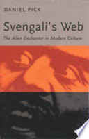 Svengali's web : the alien enchanter in modern culture /