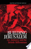 Building Jerusalem : art, industry and the British millennium /