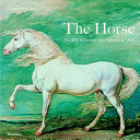 The horse : 30,000 years of the horse in art /