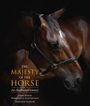 The majesty of the horse : an illustrated history /