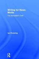Writing for news media : the storyteller's craft /