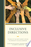 Inclusive directions : the role of the chief diversity officer in community college leadership /