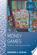 Money games : gambling in a Papua New Guinea town /