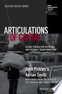 Articulations of capital : global production networks and regional transformations /