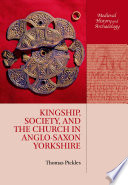 Kingship, society, and the church in Anglo-Saxon Yorkshire /