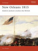 New Orleans, 1815 : Andrew Jackson crushes the British /