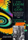 The loom of God : mathematical tapestries at the edge of time /