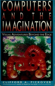 Computers and the imagination : visual adventures beyond the edge /