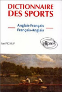 Dictionnaire des sports : anglais-français, français-anglais = Dictionary of sport : English-French, French-English /