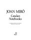 Joan Miro : Catalan notebooks : unpublished drawings and writings /