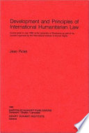 Development and principles of international humanitarian law : course given in July 1982 at the University of Strasbourg as part of the courses organized by the International Institute of Human Rights /