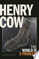 Henry Cow : the world is a problem /
