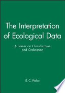The interpretation of ecological data : a primer on classification and ordination /