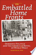 Embattled home fronts : domestic politics and the American novel of World War I /