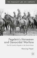 Fegelein's horsemen and genocidal warfare : the SS Cavalry Brigade in the Soviet Union /