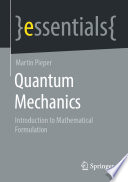 Quantum Mechanics : Introduction to Mathematical Formulation /