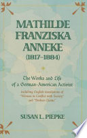 Mathilde Franziska Anneke (1817-1884) : the works and life of a German-American activist including English translations of "Woman in conflict with society" and "Broken chains" /