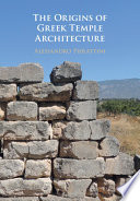 The origins of Greek temple architecture /