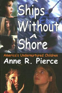 Ships without a shore : America's undernurtured children /