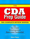 The CDA prep guide : the complete review manual for the child development associate credential /
