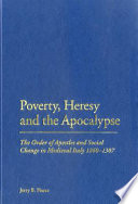 Poverty, heresy, and the apocalypse : the Order of Apostles and social change in medieval Italy, 1260-1307 /