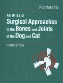 An atlas of surgical approaches to the bones and joints of the dog and cat /